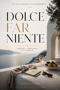 Dolce far Niente Sztuka pięknego nicnierobienia - Bruno Blonski - ebook