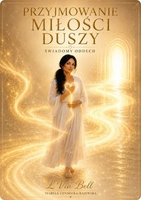 ODDECH DUSZY – Przyjmowanie Miłości Duszy - Izabela Cendecka - ebook
