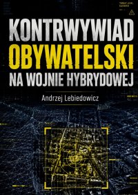 Kontrwywiad obywatelski na wojnie hybrydowej - Andrzej Lebiedowicz - ebook