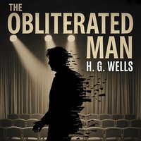 The Obliterated Man. A Classic Science Fiction Tale - Herbert George Wells - audiobook