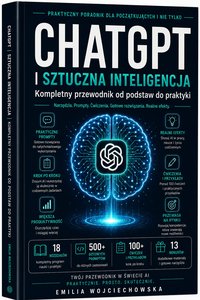 ChatGPT i sztuczna inteligencja. Kompletny przewodnik od podstaw do praktyki - Emilia Wojciechowska - ebook