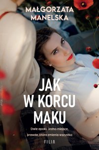 Jak w korcu maku - Małgorzata Manelska - ebook
