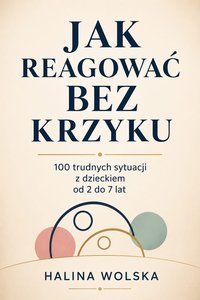 Jak reagować bez krzyku - Halina Wolska - ebook