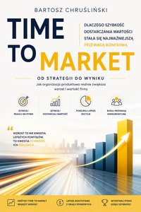 Time To Market - Od Strategii do Wyniku - Bartosz Chruśliński - ebook