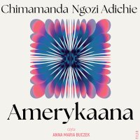Amerykaana - Chimamanda Ngozi Adichie - audiobook