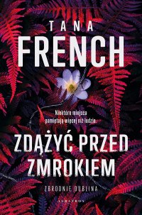 Zdążyć przd zmrokiem - Tana French - ebook