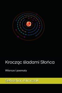 Krocząc śladami Słońca - Sebastian Klimczak - ebook