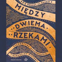 Między dwiema rzekami - Moudhy Al-Rashid - audiobook