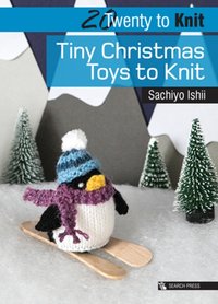 Twenty to Knit: Tiny Christmas Toys to Knit [DRM] - Sachiyo Ishii - ebook