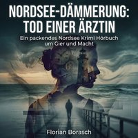 Nordsee-Dämmerung: Tod einer Ärztin - Borasch Florian Borasch - audiobook