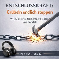 Entschlusskraft: Grübeln endlich stoppen - Usta Meral Usta - audiobook