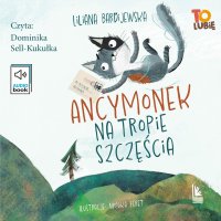 Ancymonek na tropie szczęścia - Liliana Bardijewska - audiobook
