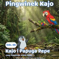 Pingwinek Kajo. Odcinek 6: Kajo i Papuga Pepe - Leśniak Jakub - audiobook