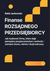 Finanse Rozsądnego Przedsiębiorcy - Rafał Jankowski - ebook