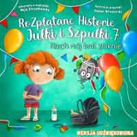 Niech mój brat zniknie! Rozplątane Historie Julki i Szpulki. Część 7 - Maja Strzałkowska - audiobook