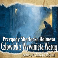 Człowiek z Wywiniętą Wargą - Arthur Conan Doyle - audiobook