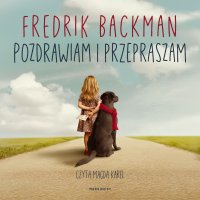 Pozdrawiam i przepraszam - Fredrik Backman - audiobook