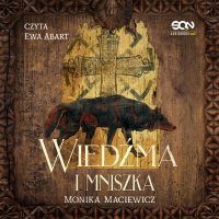 Wiedźma i mniszka - Monika Maciewicz - audiobook