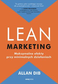 Lean marketing. Maksymalne efekty przy minimalnych działaniach - Allan Dib - ebook