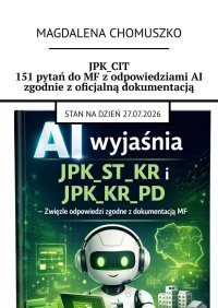 JPK_CIT 151 pytań do MF z odpowiedziami AI zgodnie z oficjalną dokumentacją - Magdalena Chomuszko - ebook