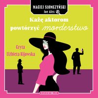 Każę aktorom powtórzyć morderstwo - Maciej Słomczyński - audiobook