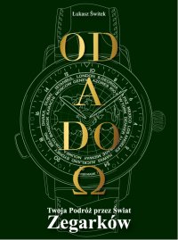 Od Alfa do Omega - Twoja podróż przez świat zegarków - Łukasz Świtek - ebook