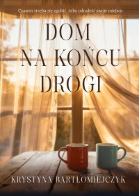 Dom na końcu drogi - Krystyna Bartłomiejczyk - ebook