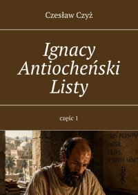 Ignacy Antiocheński Listy - Czesław Czyż - ebook