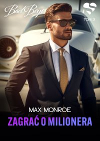 Bad Boys. Zagrać o milionera. Tom 3 - Max Monroe - ebook
