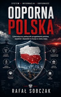 Odporna Polska. Podręcznik przygotowania państwa, wspólnot i obywateli. - Rafał Sobczak - ebook