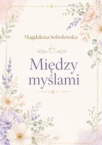 Między myślami - Magdalena Sobolewska - ebook