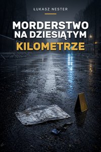 Morderstwo na dziesiątym kilometrze - Łukasz Nester - ebook
