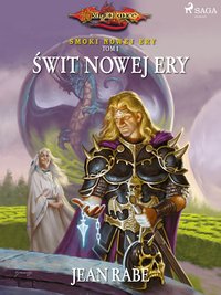 Dragonlance: Smoki Nowej Ery. Tom 1. Świt Nowej Ery - Jean Rabe - ebook
