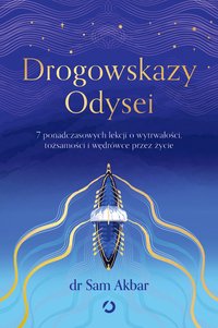 Drogowskazy Odysei. 7 ponadczasowych lekcji o wytrwałości, tożsamości i wędrówce przez życie - Sam Akbar - ebook