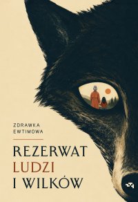 Rezerwat ludzi i wilków - Zdrawka Ewtimowa - ebook