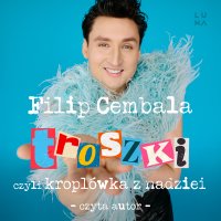 Troszki, czyli kroplówka z nadziei - Filip Cembala - audiobook