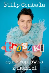 Troszki, czyli kroplówka z nadziei - Filip Cembala - ebook
