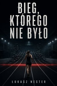 Bieg, którego nie było - Łukasz Nester - ebook