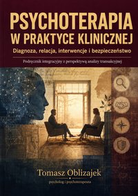 Psychoterapia w praktyce - Podręcznik - Tomasz Oblizajek - ebook