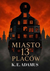 Miasto 13 placów - K. E. Adamus - ebook