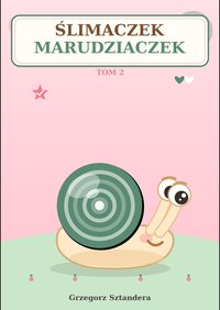 Ślimaczek Marudziaczek (tom 2) - GRZEGORZ SZTANDERA - audiobook