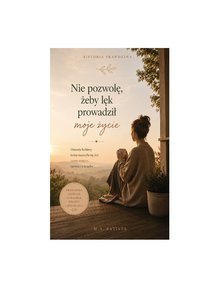 Nie pozwolę, żeby lęk prowadził moje życie - M. A. Batista - ebook
