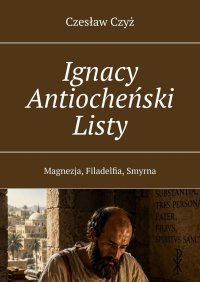 Ignacy Antiocheński Listy - Czesław Czyż - ebook