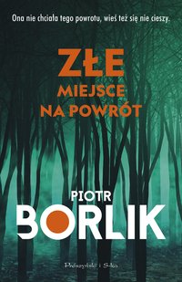 Złe miejsce na powrót - Piotr Borlik - ebook