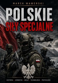 POLSKIE SIŁY SPECJALNE - Marek Wawerski - ebook
