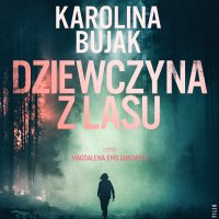Dziewczyna z lasu - Karolina Bujak - audiobook