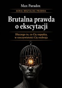 Brutalna prawda o ekscytacji - Max Paradox - ebook