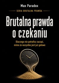 Brutalna prawda o czekaniu - Max Paradox - ebook