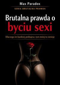 Brutalna prawda o byciu sexi - Max Paradox - ebook
