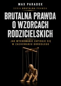 Brutalna prawda o wzorcach rodzicielskich - Max Paradox - ebook
